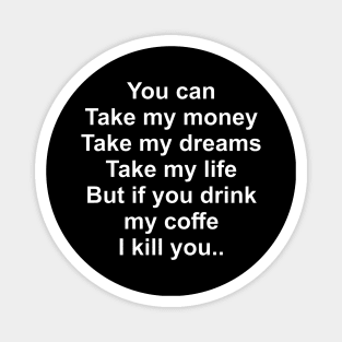 Don't Touch My Coffee  02 Magnet